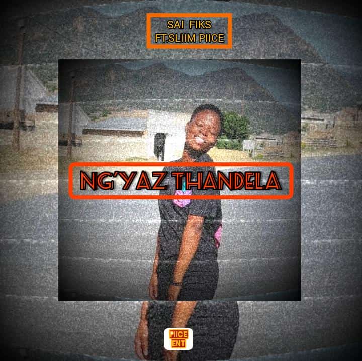 Ng'yaz Thandela (ft.Sliim Piice) - SAI FIKS