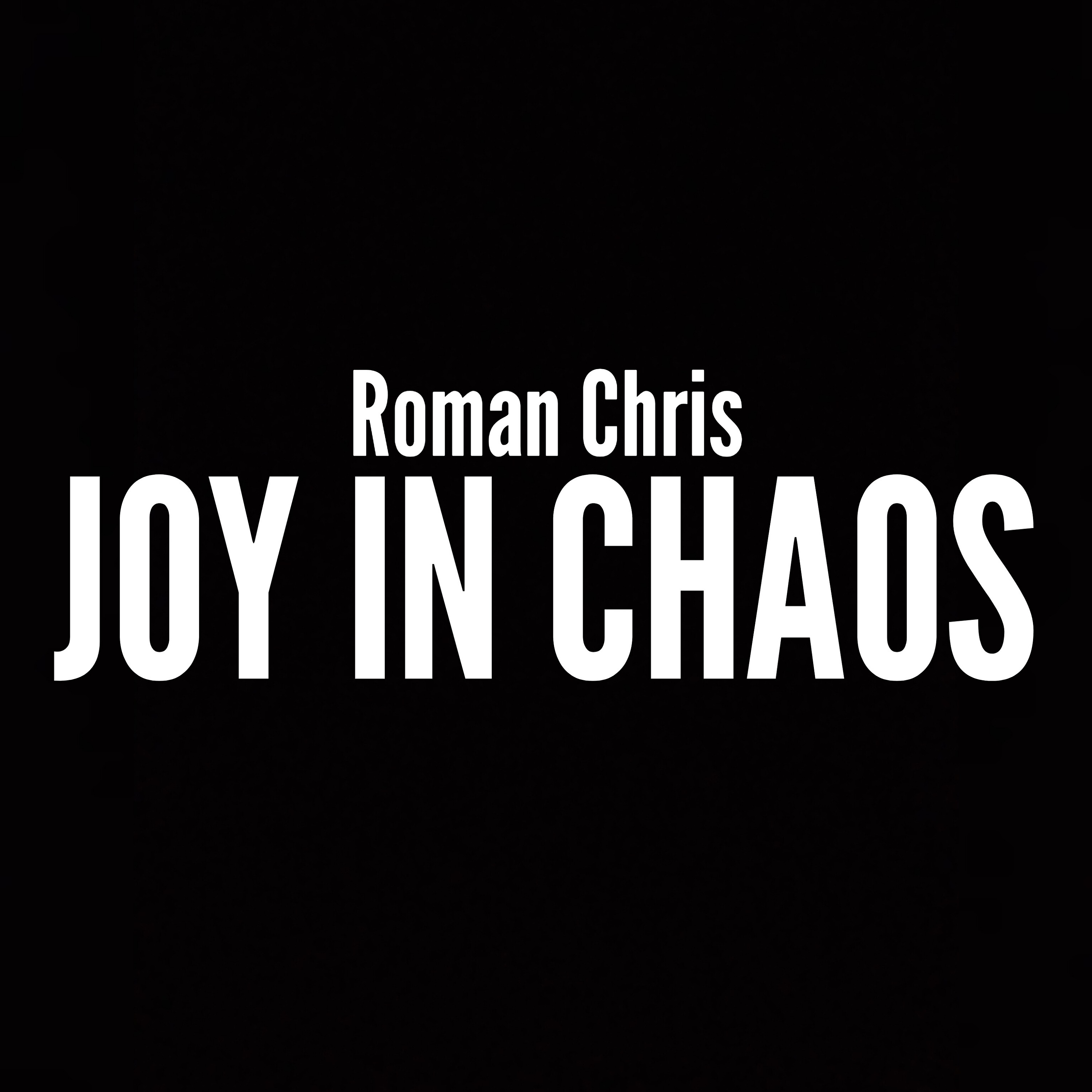 Joy In Chaos - Roman Chris