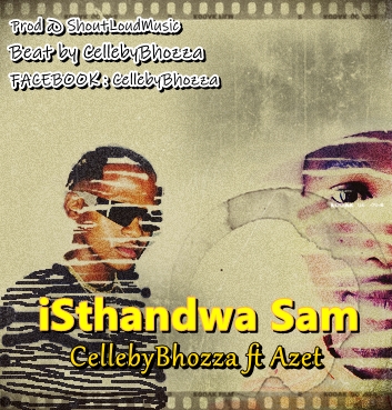 iSthandwa Sam - CellebyBhozza ft Azet