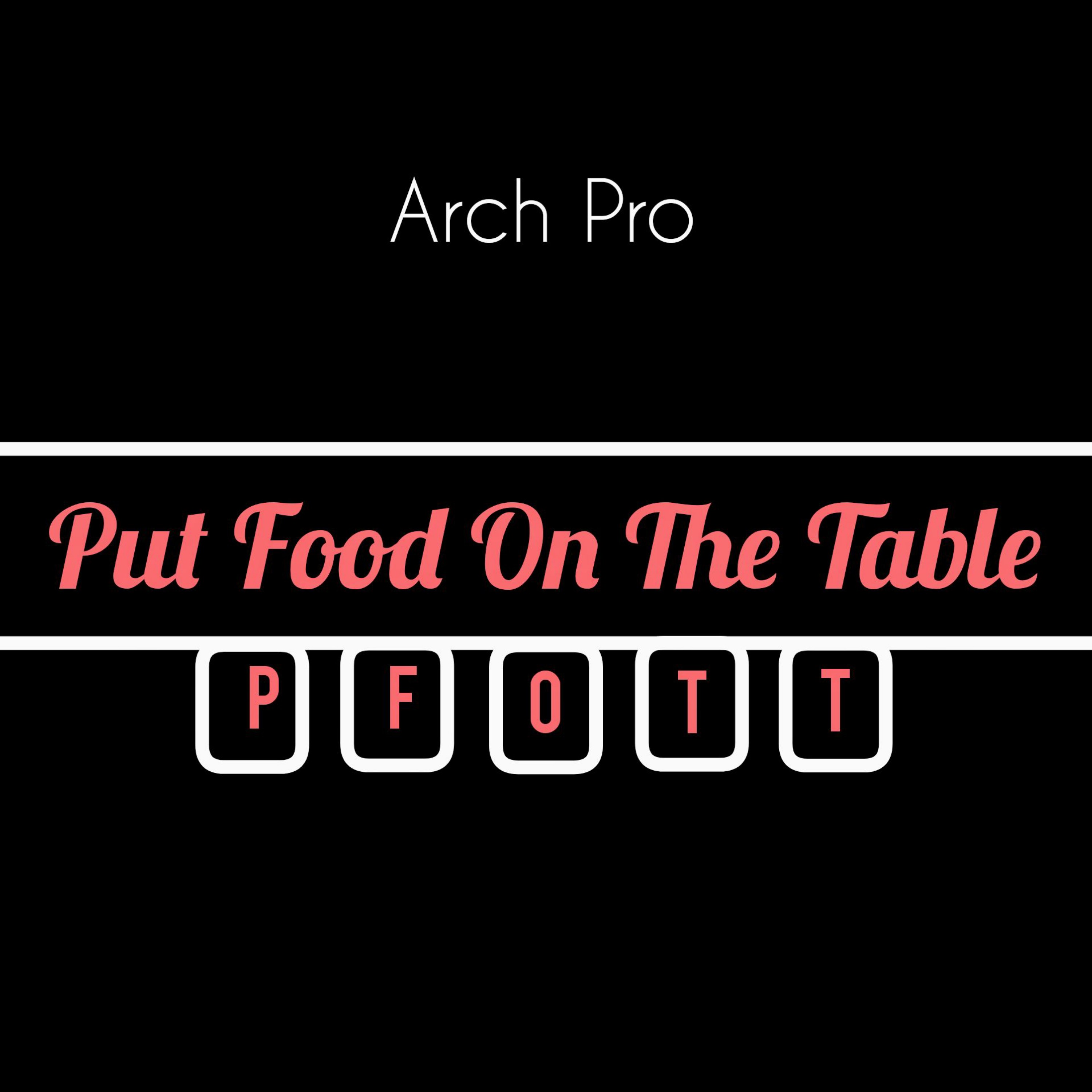Put food on the table (PFOTT) - Arch Pro