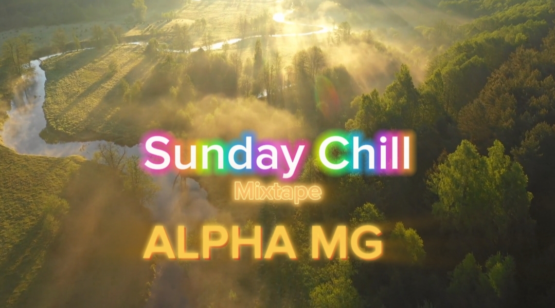 SUNDAY CHILL Mixtape - ALPHA MG