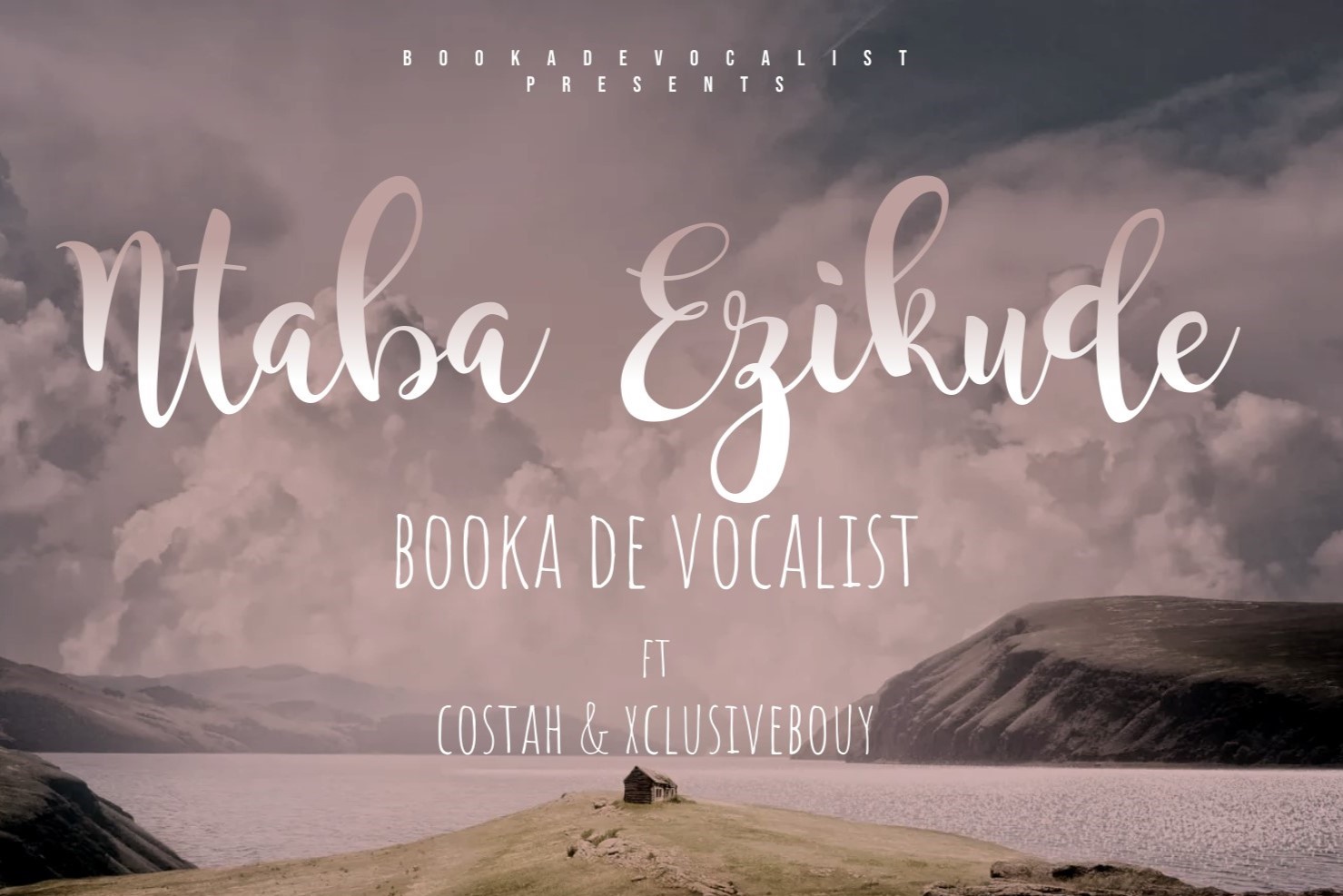 Ntaba Ezikude - BookaDeVocalist feat. CosTah &  XclusiveBouy