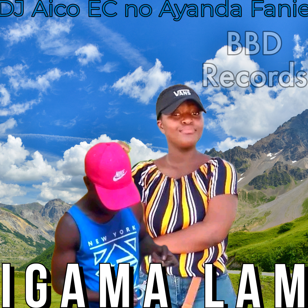 Igamalam - DJ Aico EC no Ayanda Fanie