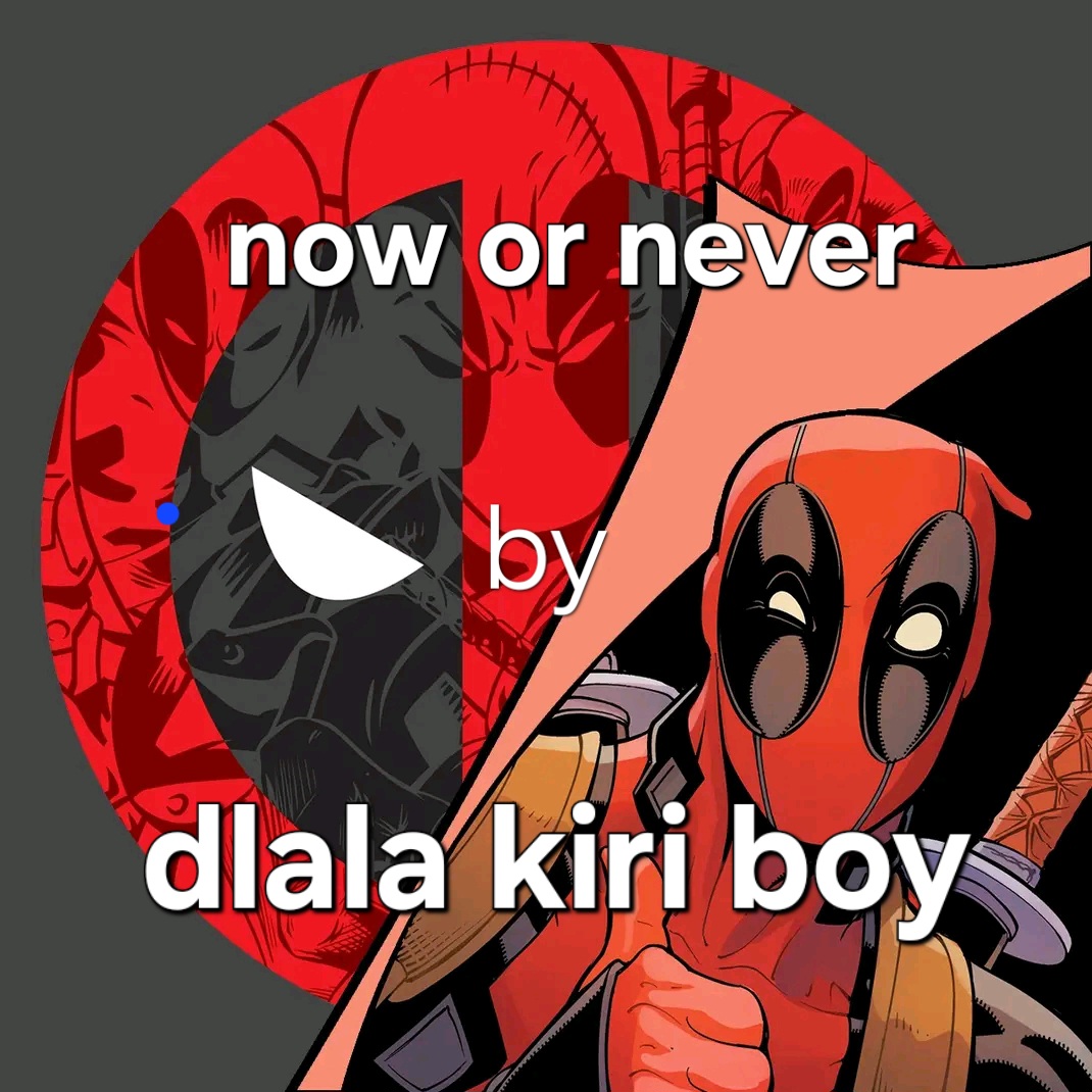 It's now or never - Dlala kiri boy