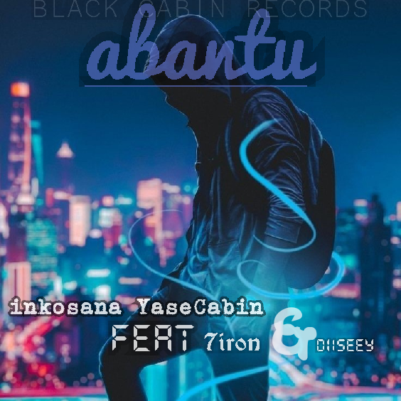 Abantu - Inkosana YaseCabin  ft 7iron & Diiseey