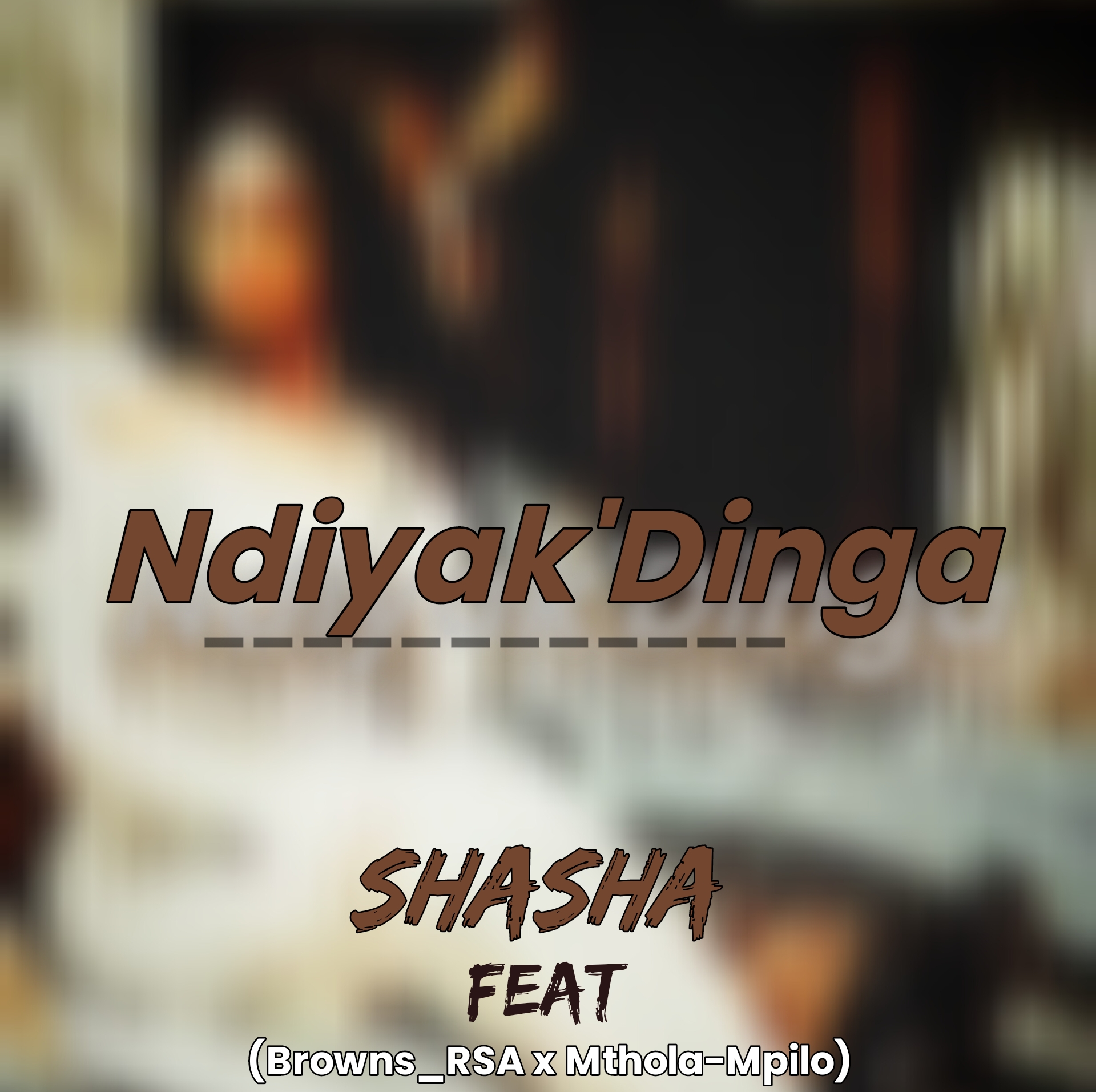 Ndiyak'Dinga (feat. Browns_RSA x Mthola-Mpilo) - Asha Shasha
