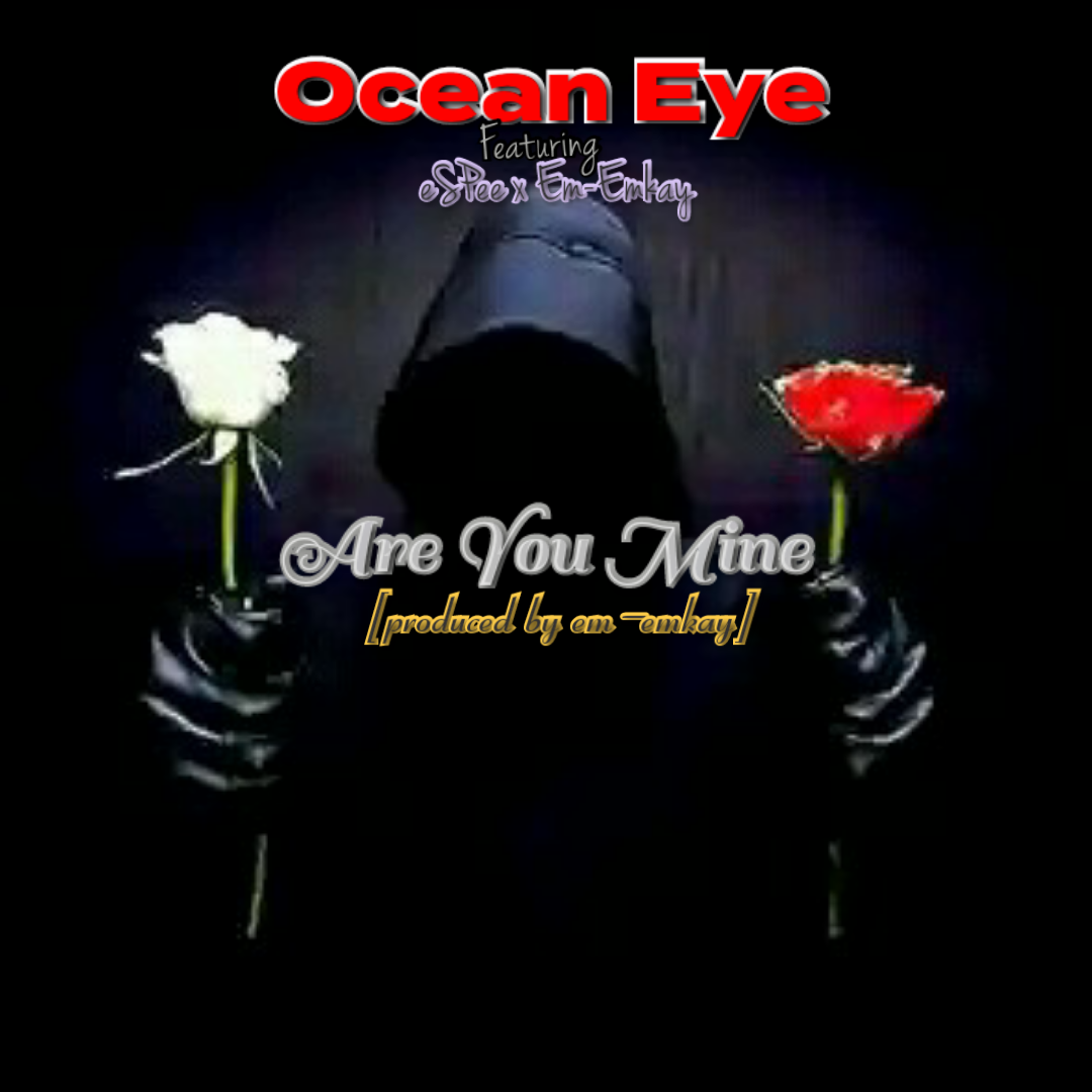 Are_You_Mine[ft eSPee X Em-Emkay] - Ocean Eye