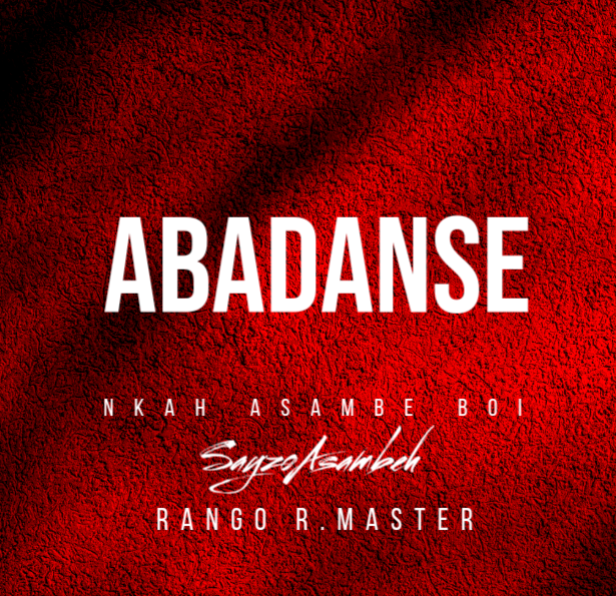 Abadanse ( Feat. Rango R.master ) - Nkah Asambe boi & SayzoAsambeh