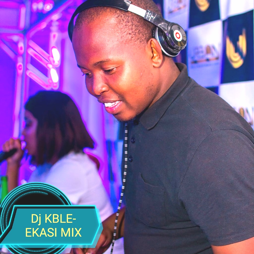 Ekasi Mix - Dj KBLE