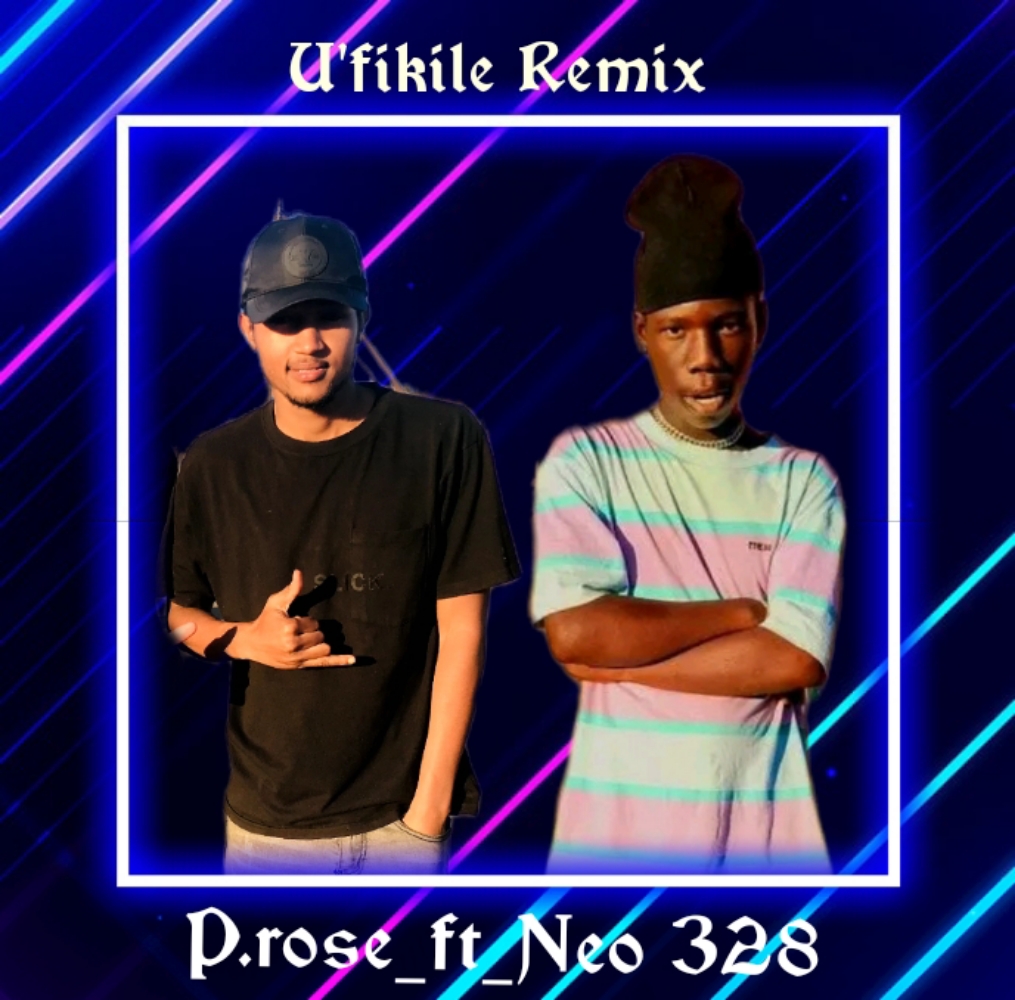 U'fikile Remix - P.rose_ft_Neo 328