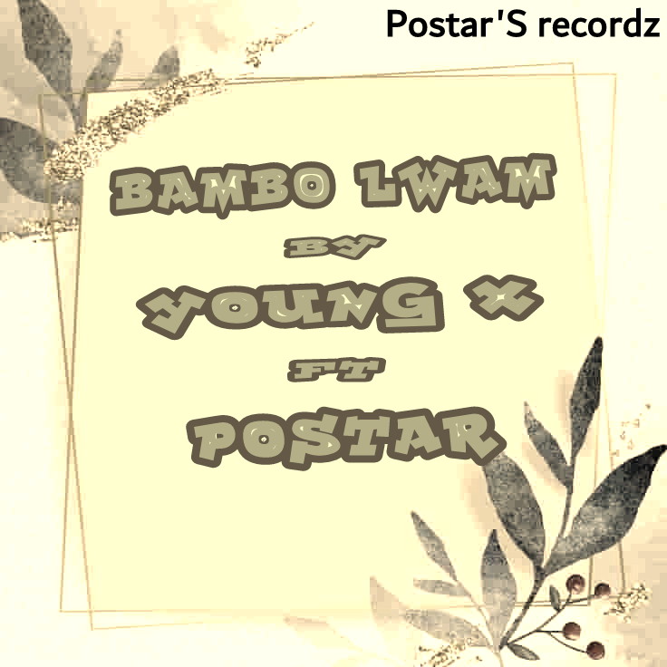 BAMBO LWAM - Young X Ngom'phi lo line ft Postar De Cullest