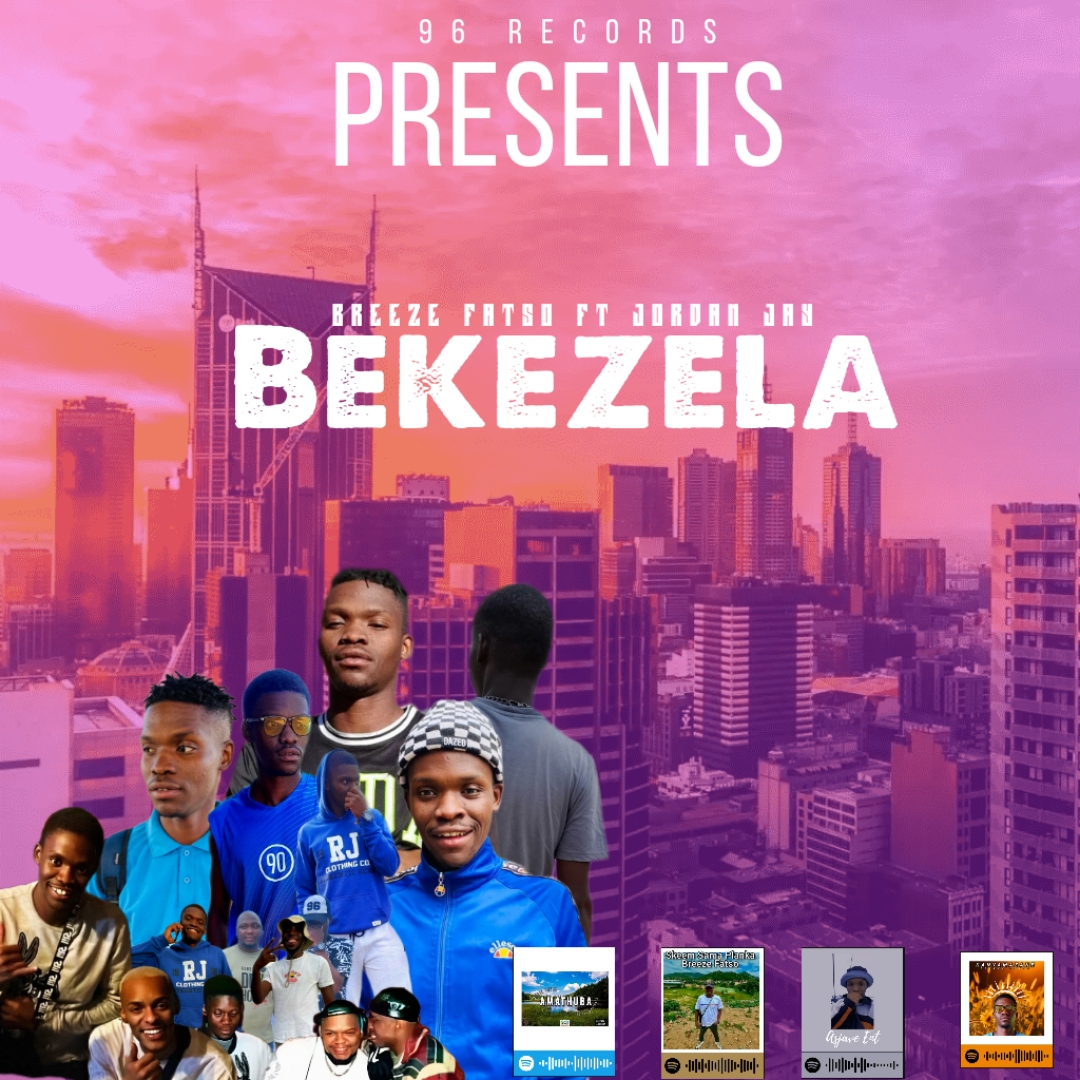 Bekezela - Breeze Fatso ft Jordan Jay