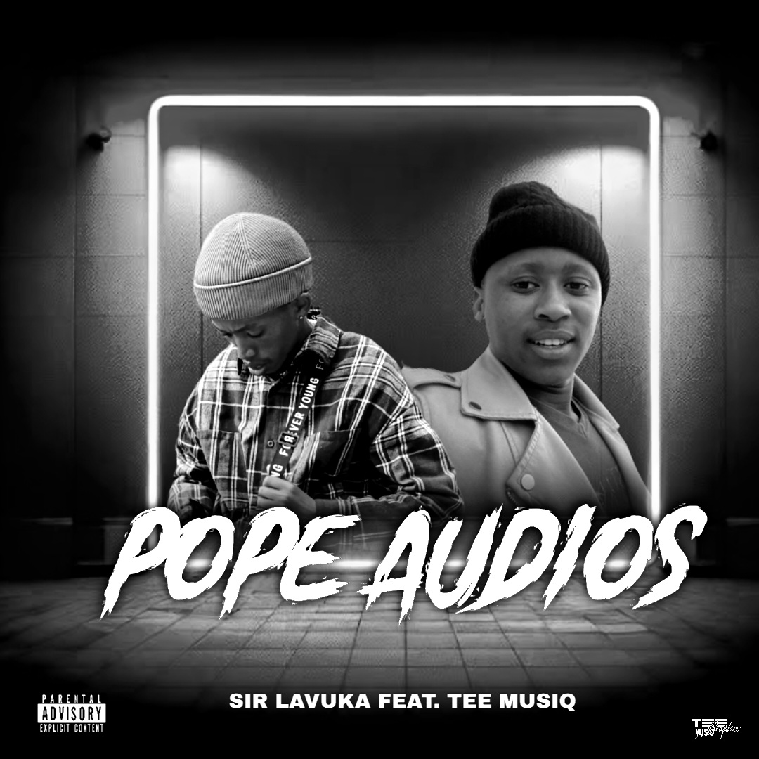 Pope Audios (feat. Tee Musiq SA) - Sir Lavuka