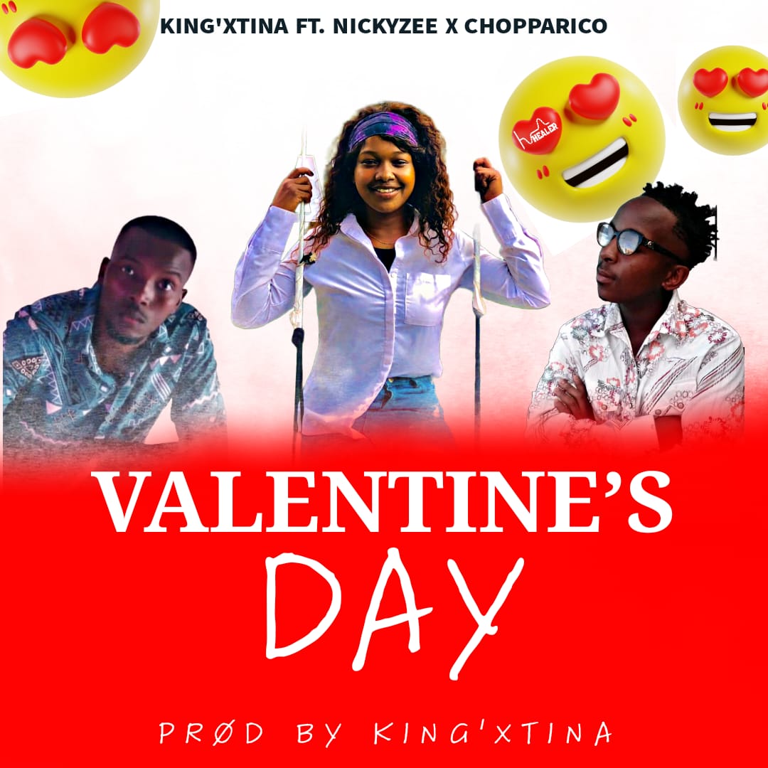 Valentine's day - King'Xtina ft Nickyzee & Chopparico