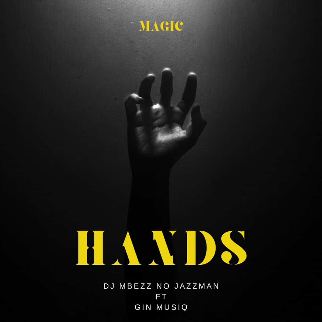 Magic Hands - Dj Mbezz no JazzMan ft GIN MUSIC