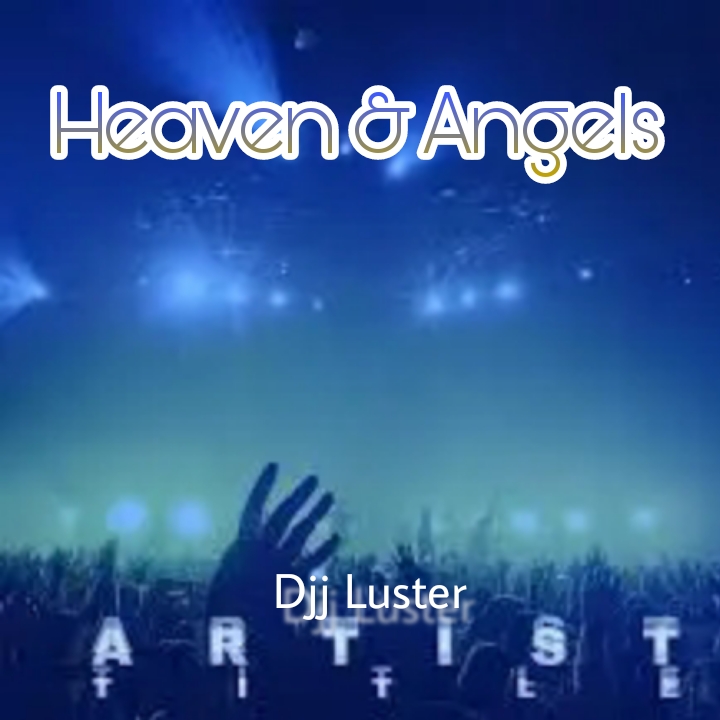 Heaven & Angels - Djj Luster