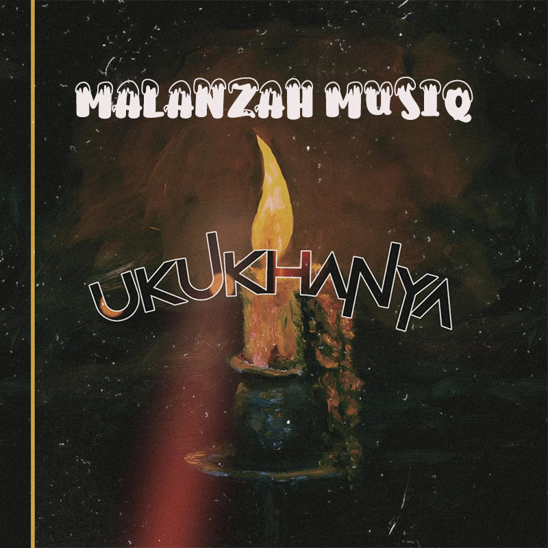 Ukukhanya EP - Malanzah Musiq