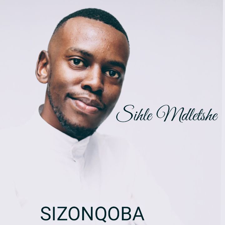 Sizonqoba - Sihle Mdletshe