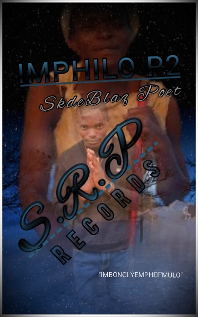 Imphilo part2 - SkdeBlaq Poet