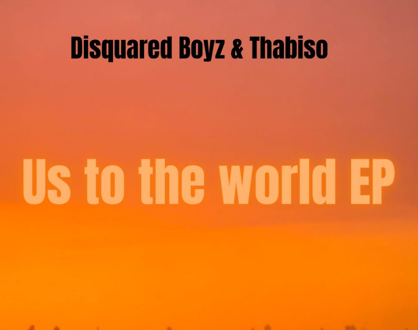Us to the world - Disquared Boyz & Thabiso