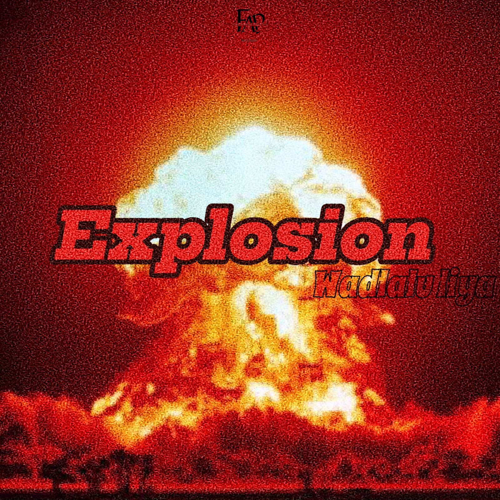 Explosion - Wadlalu Liiya