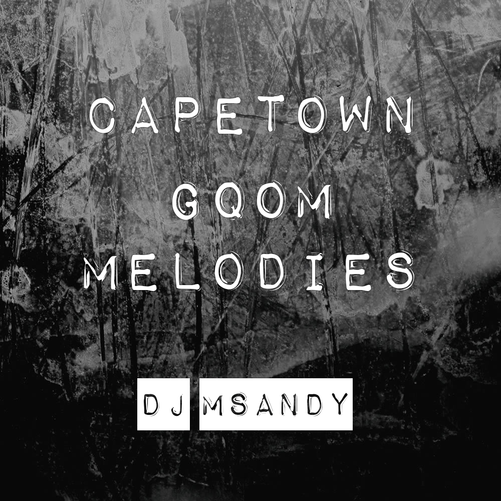 CapeTown-gqom-melodies - DJ Msandy