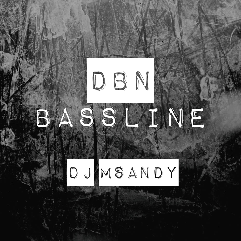 DBN-Bassline - DJ Msandy