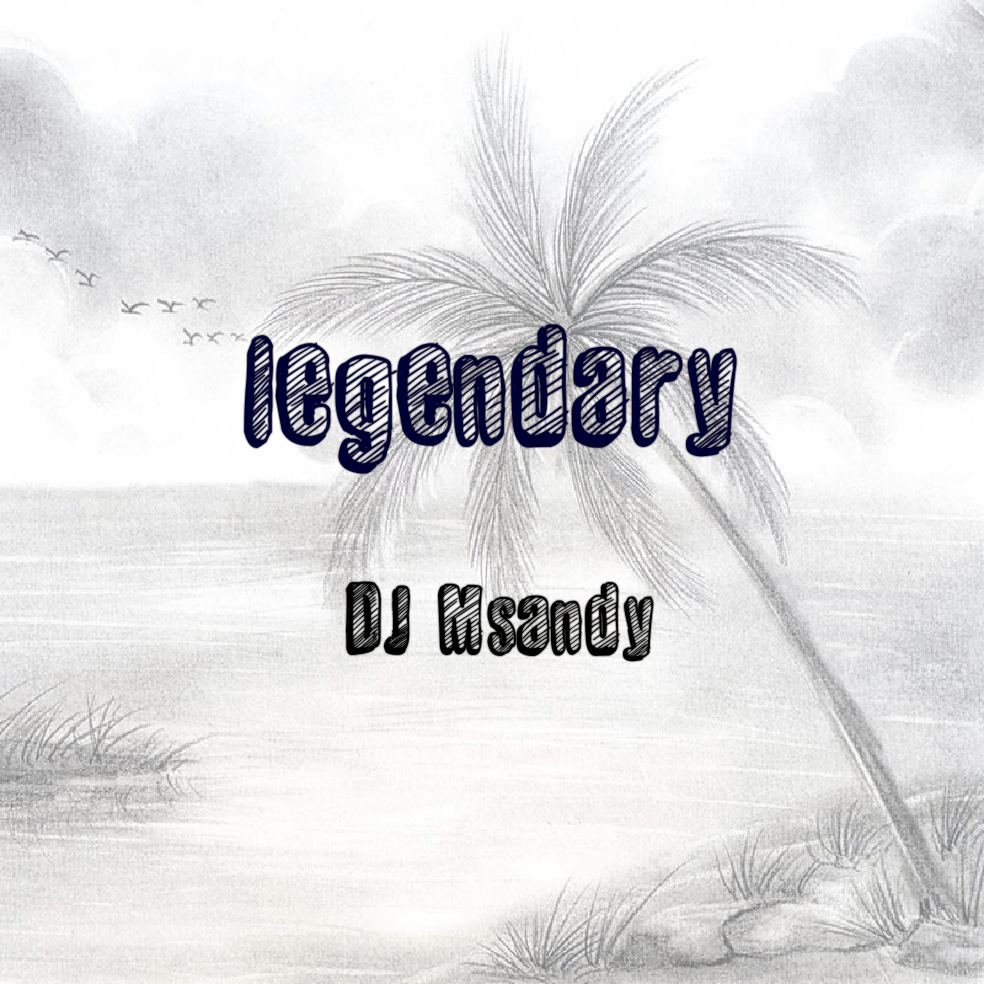 Legendary - DJ Msandy