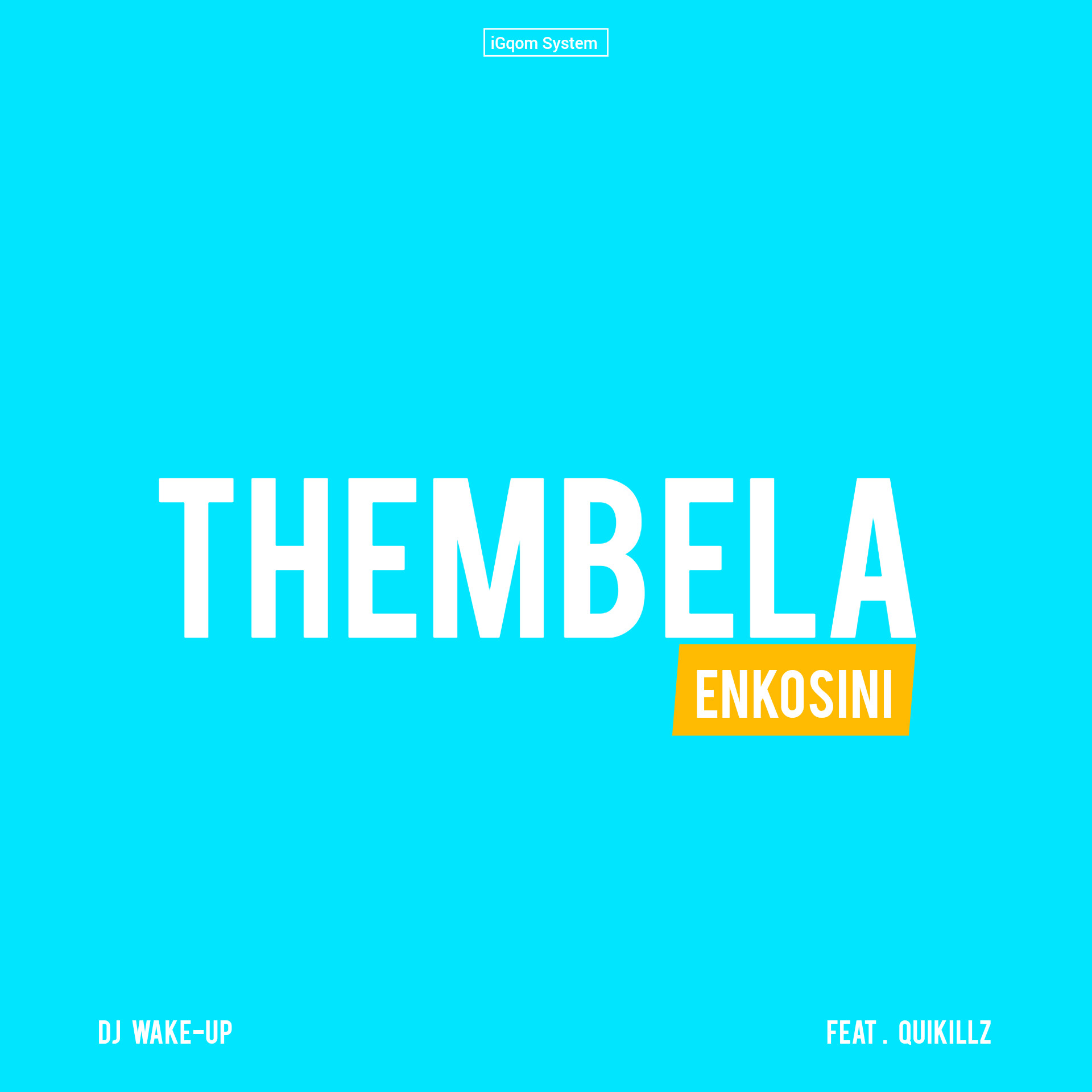 Thembela Enkosini - DJ Wake-Up Feat. Quikillz