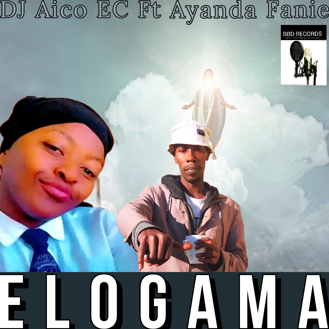 Elogama - DJ Aico EC Ft Ayanda Fanie