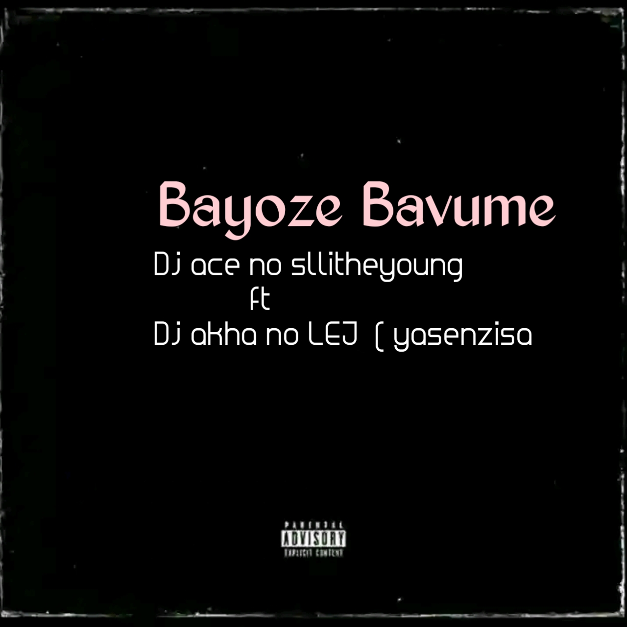 Bayoze Bavume - Dj ace no sllitheyoung ft dj akha no lej(yasenzisa