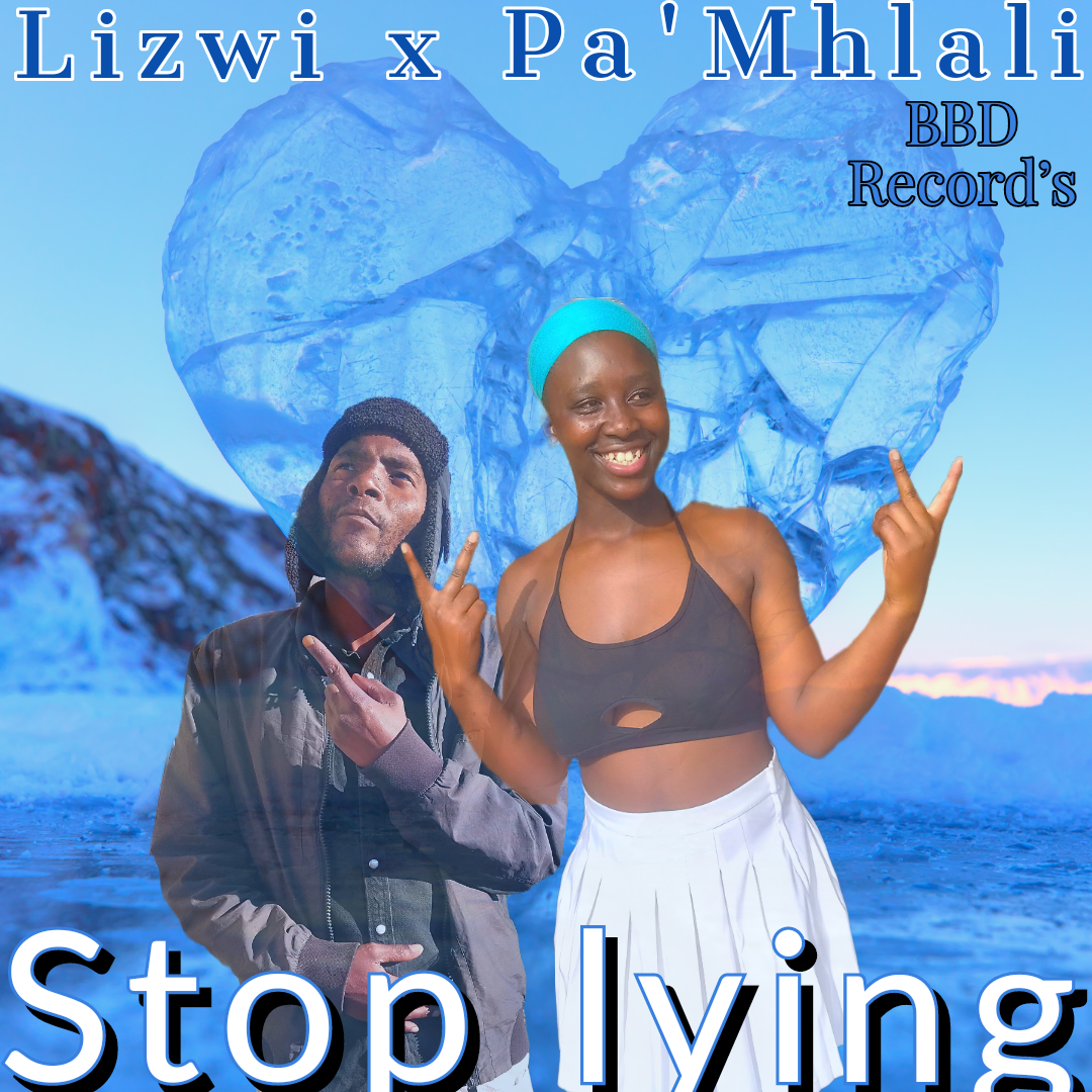 Stop lying - Lizwi x Pa'Mhlali