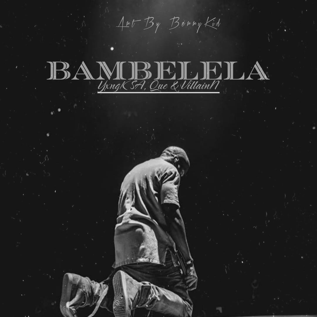 Bamelela - YxngK SA, Que, Villainn