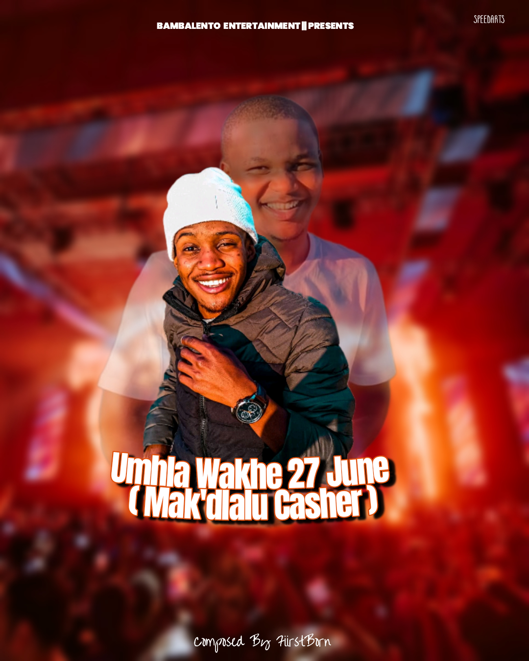 Umhla Wakhe 27 June ( Mak'dlalu Casher ) - FiirstBorn