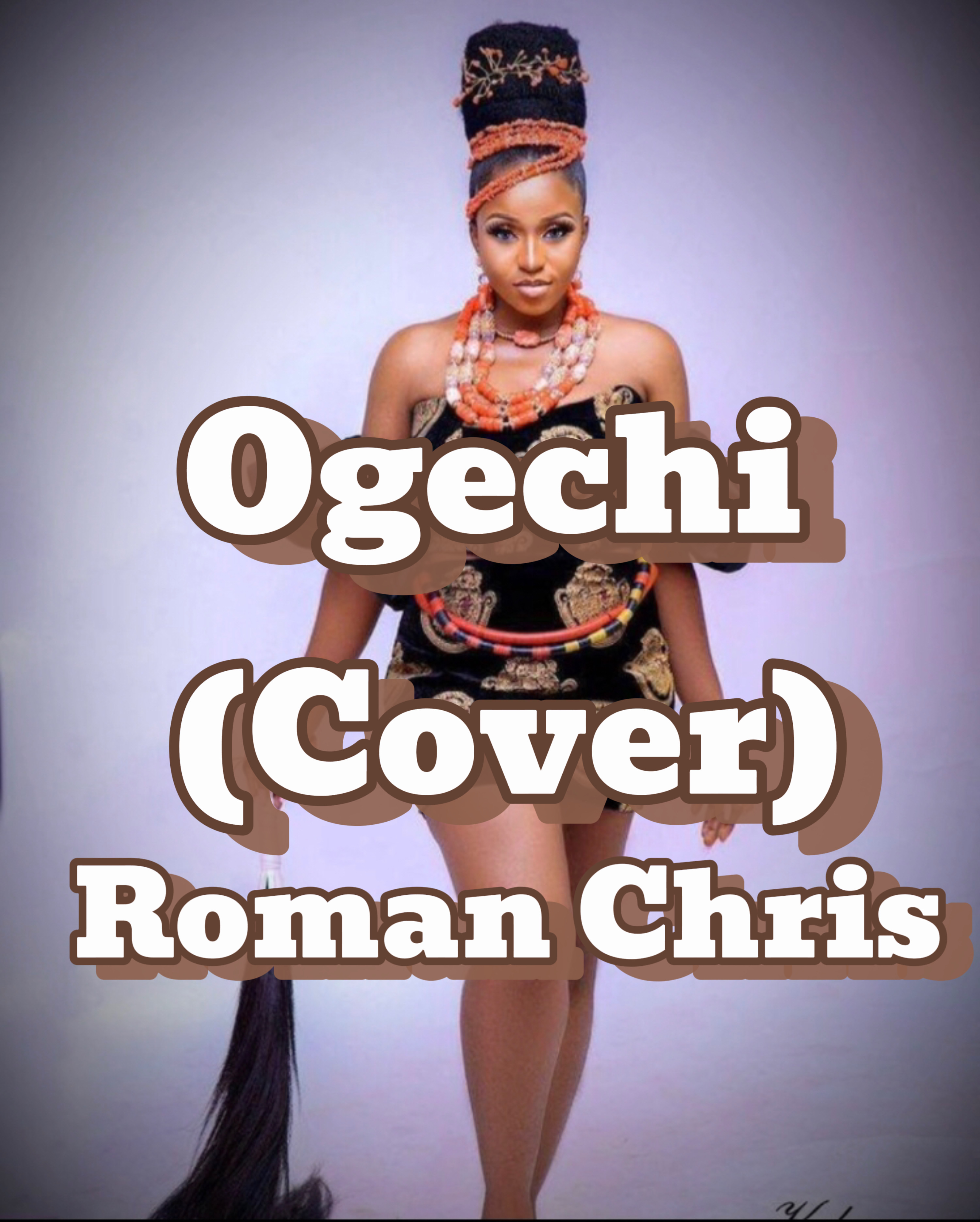 Ogechi (cover) ft Brown Joel, Hyce and Davido - Roman Chris