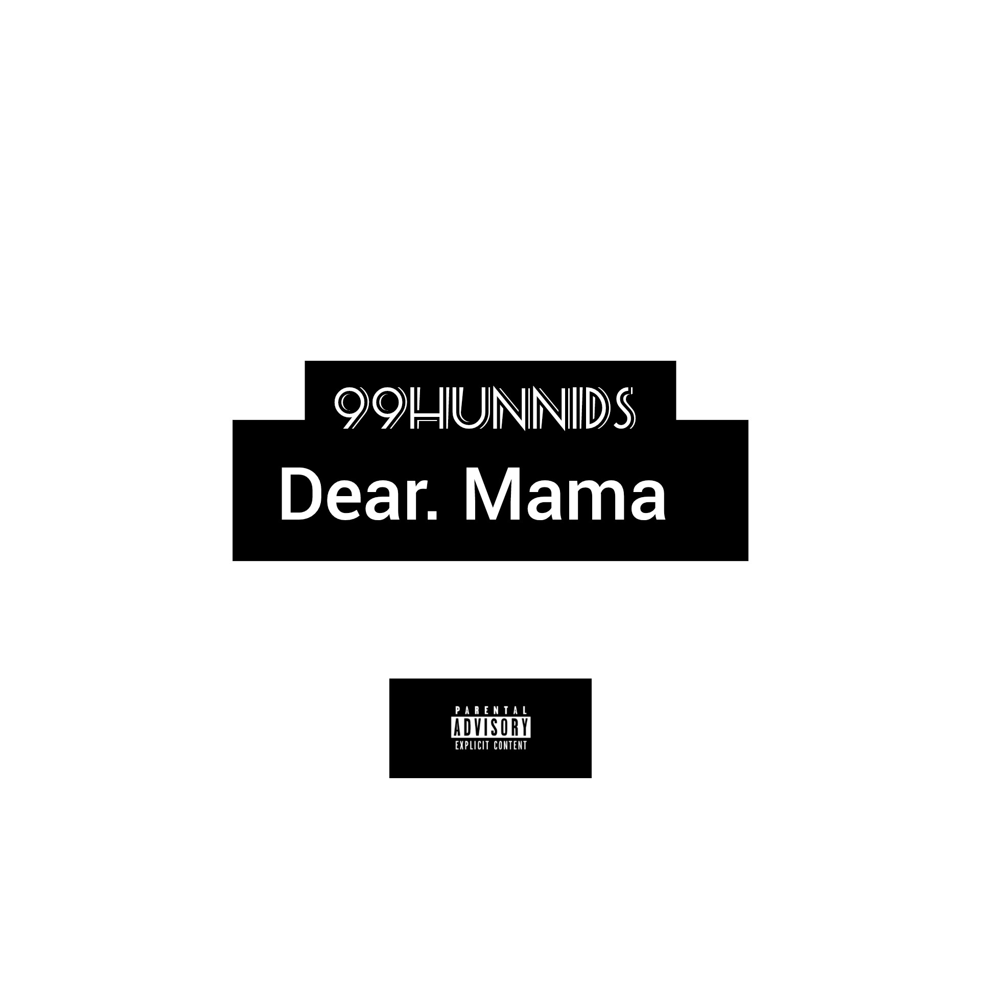 Dear Mama - 99Hunnids