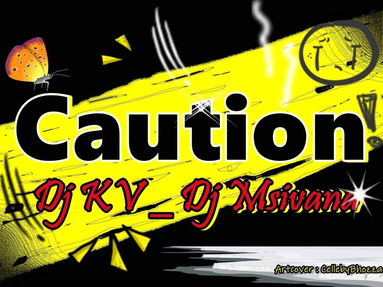 Caution - Dj KV x Dj Msivana