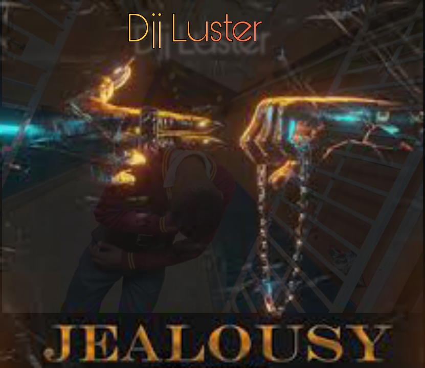 Jealousy - Djj Luster