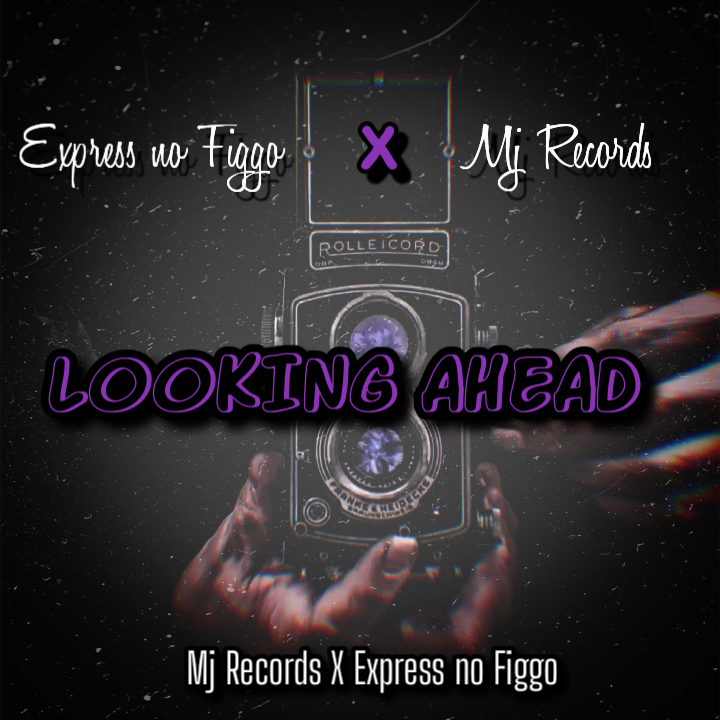 Looking ahead - Dj Express no Figgo ft Hennessy ZA(MJ Records)