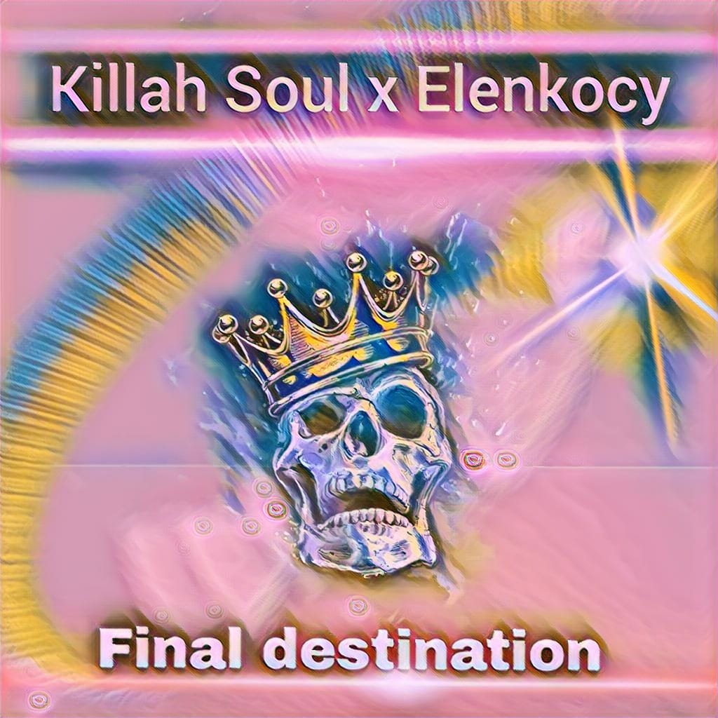 Final destination - Elenkocy & Killah Soul