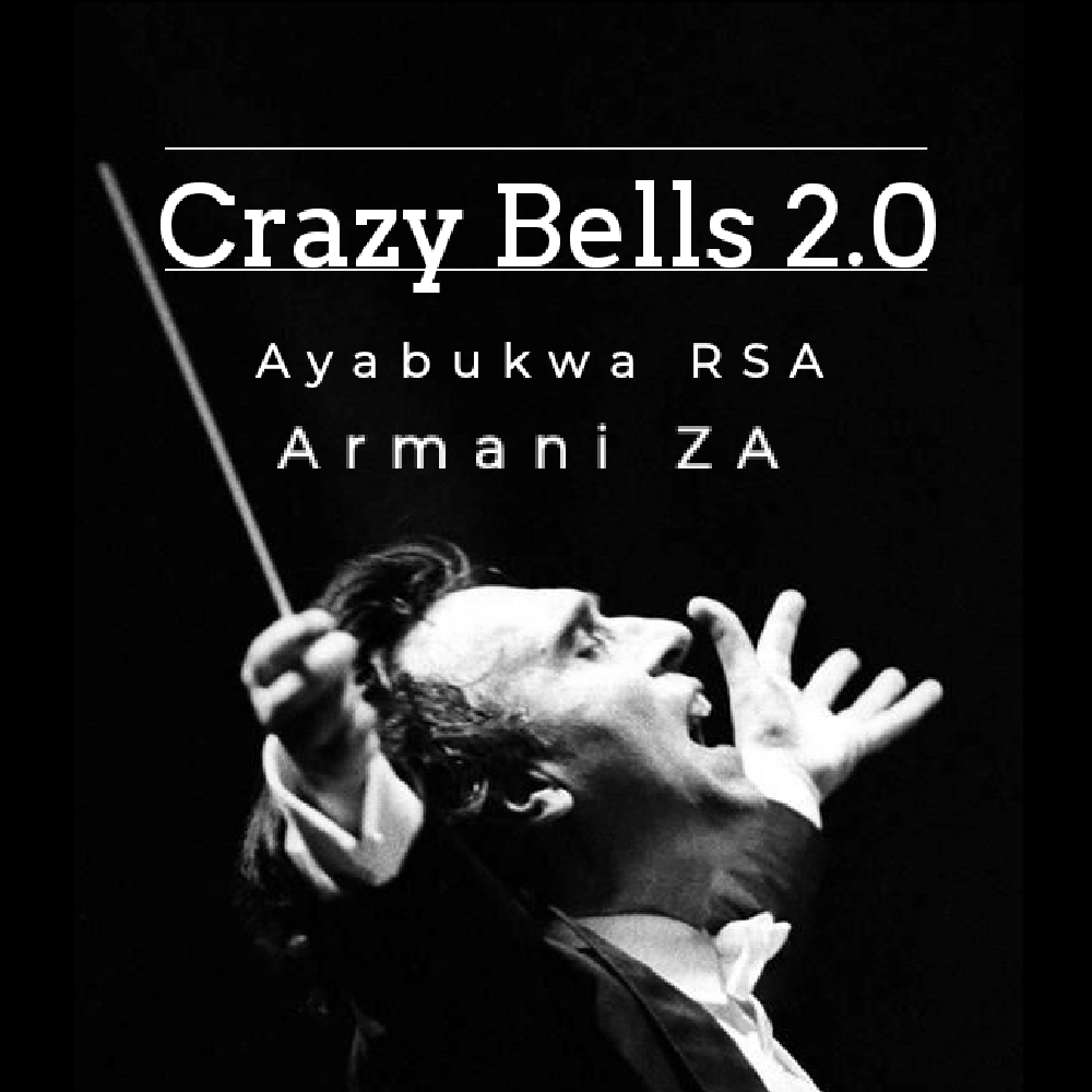 Crazy Bells 2.0 - Ayabukwa RSA, Armani ZA