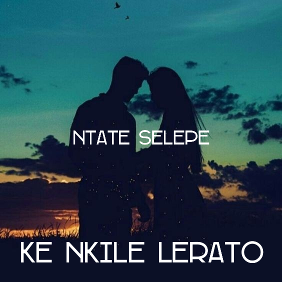 Ke nkile Lerato - Ntate Selepe