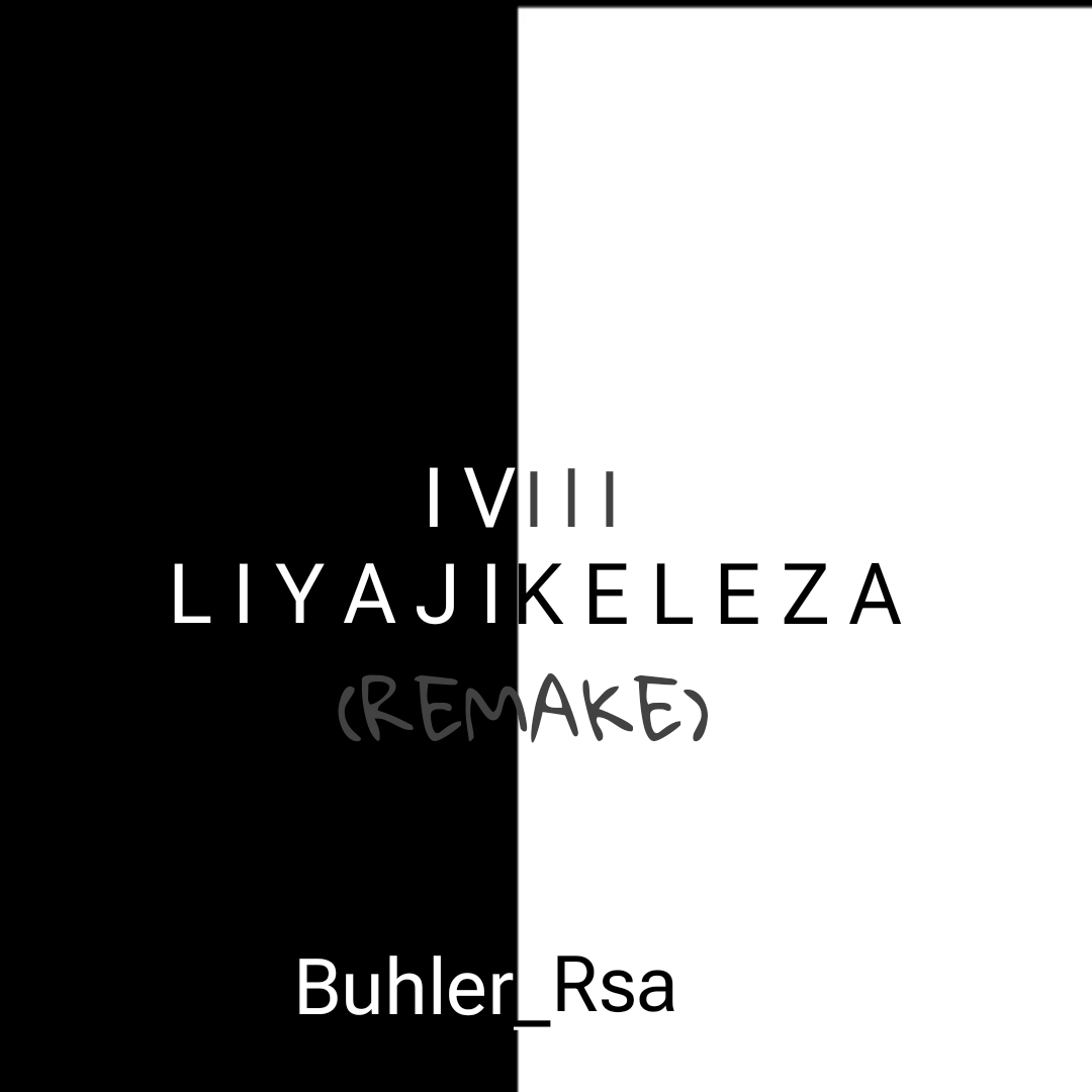 Ivili Liyajikeleza(remake) - Buhler_Rsa