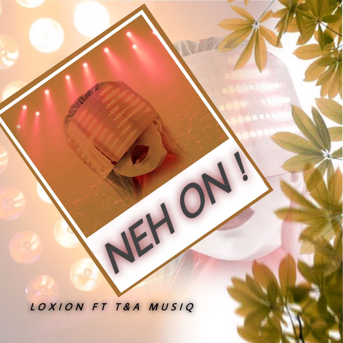 Neh'On - Loxion ft T&A Musiiq