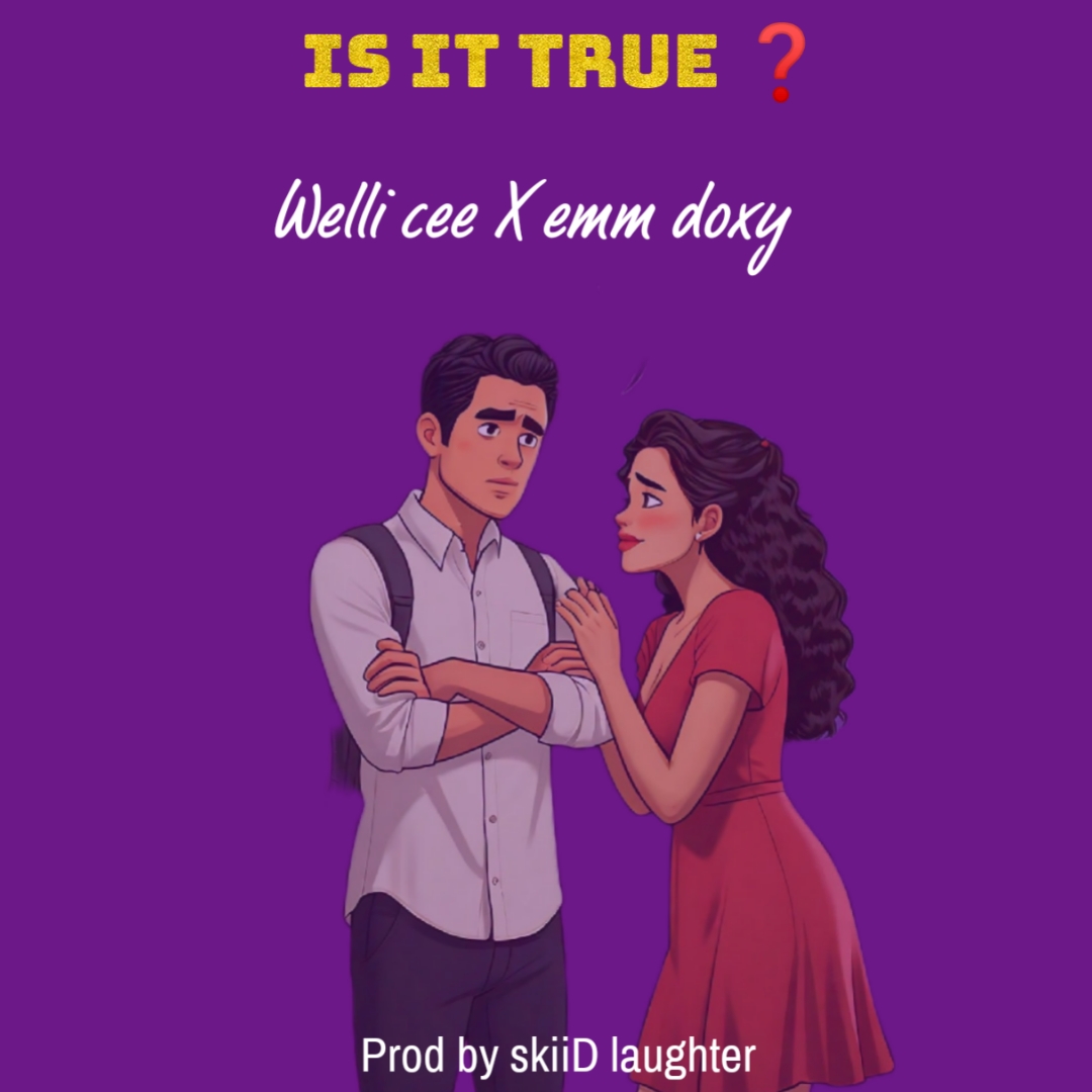 Is it true - Welli cee X Emm Doxy