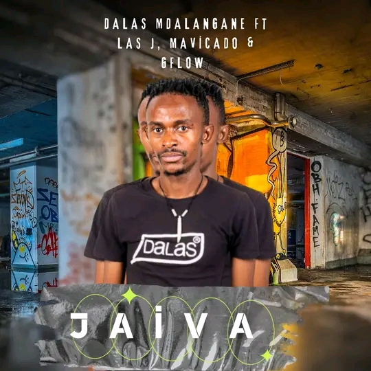 Jaiva - Dalas Mdalangwane ft Gflow,LasJ & Mavicado