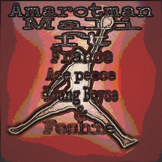 Amarotman_Mali_(ft_France_Ace peece_Young Boyce_&_Feshie) - Amarotman