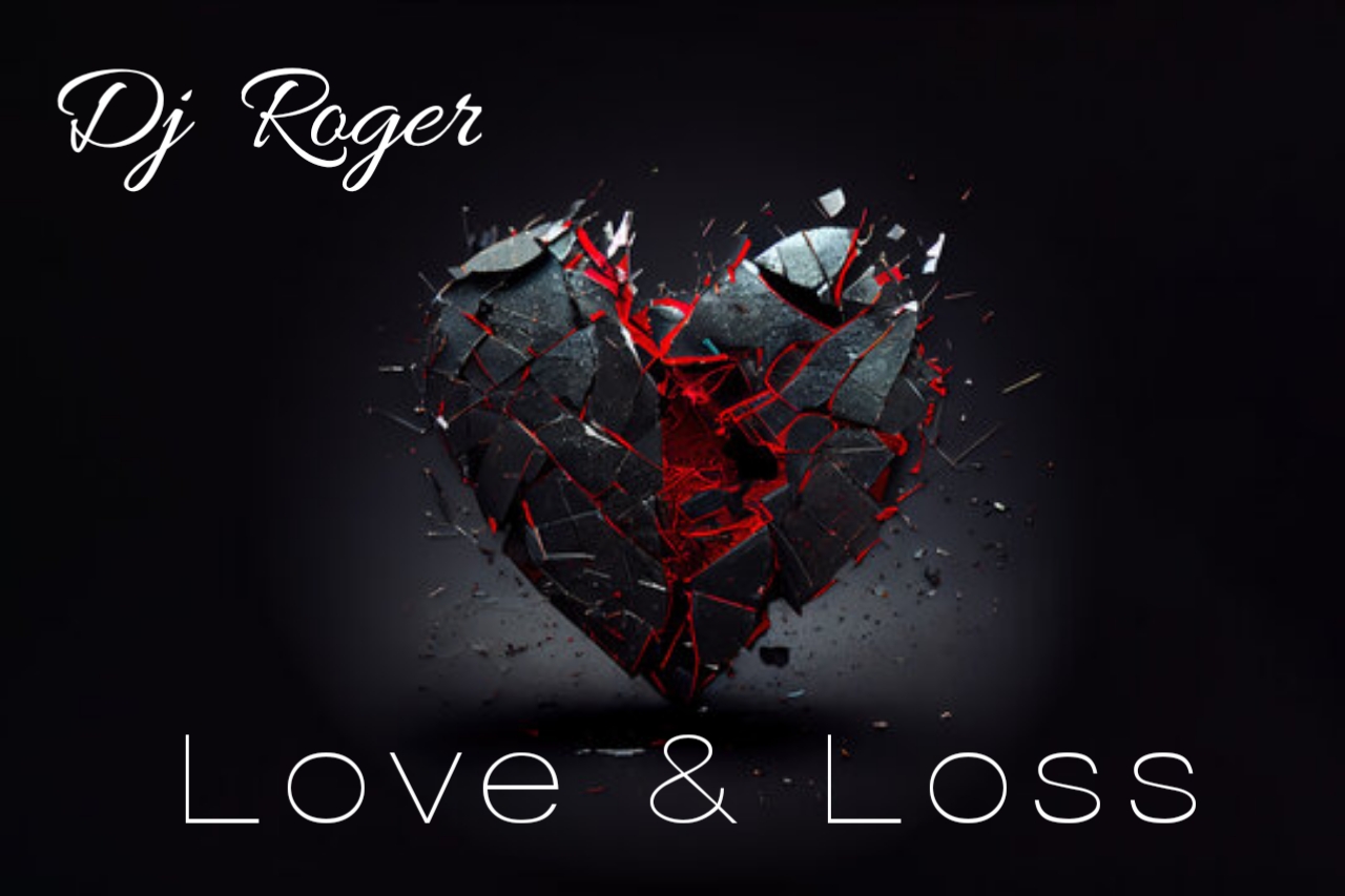 Love x Loss - DJ Roger