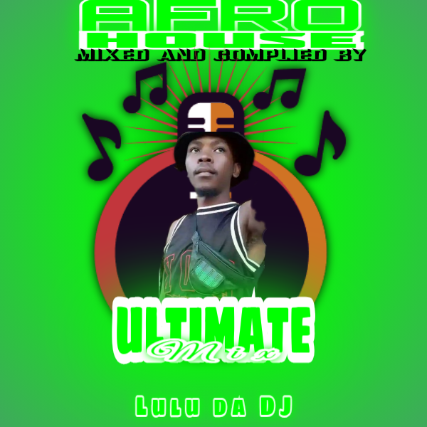 AFRO-HOUSE MIXTAPE (ULTIMATE MIX) - Lulu da DJ