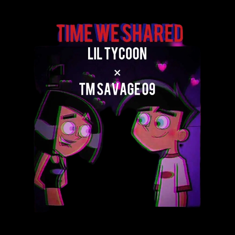 TIME WE SHARED - LIL TYCOON x TK SAVAGE 09